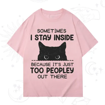 Purplehecate Sometimes I Stay Inside Because It's Too Peopley T-Shirt