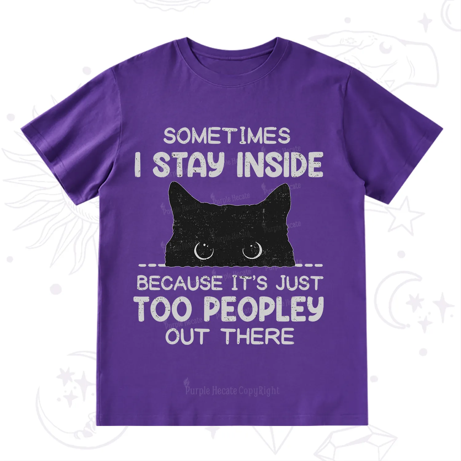 Purplehecate Sometimes I Stay Inside Because It's Too Peopley T-Shirt