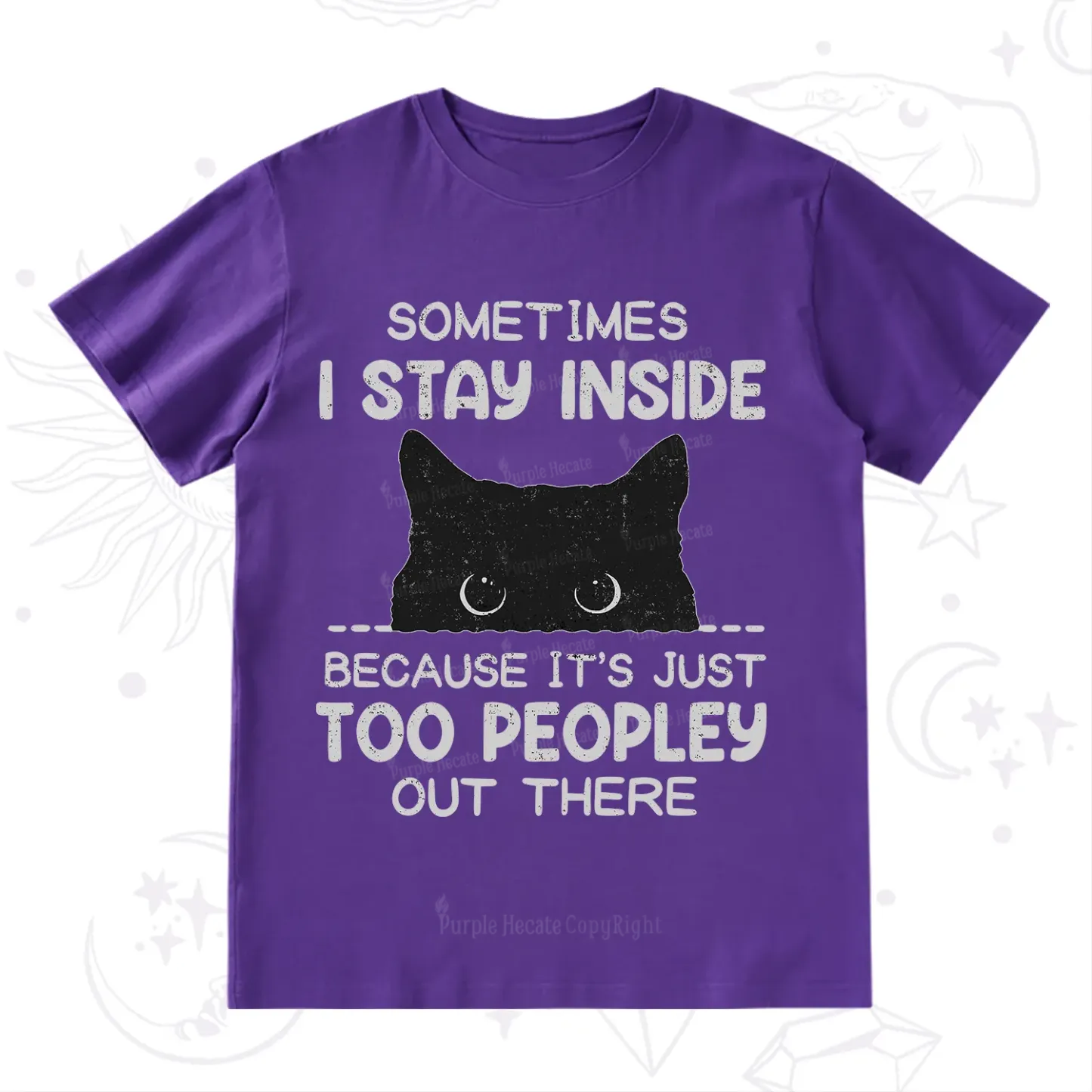 Purplehecate Sometimes I Stay Inside Because It's Too Peopley T-Shirt