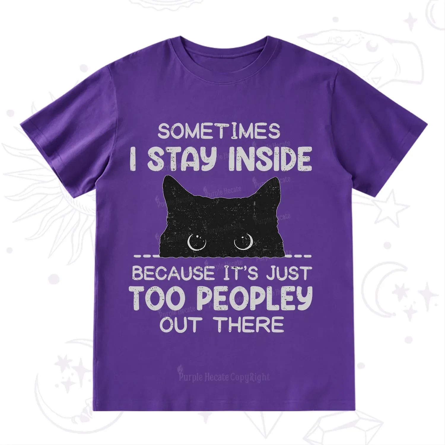Purplehecate Sometimes I Stay Inside Because It's Too Peopley T-Shirt