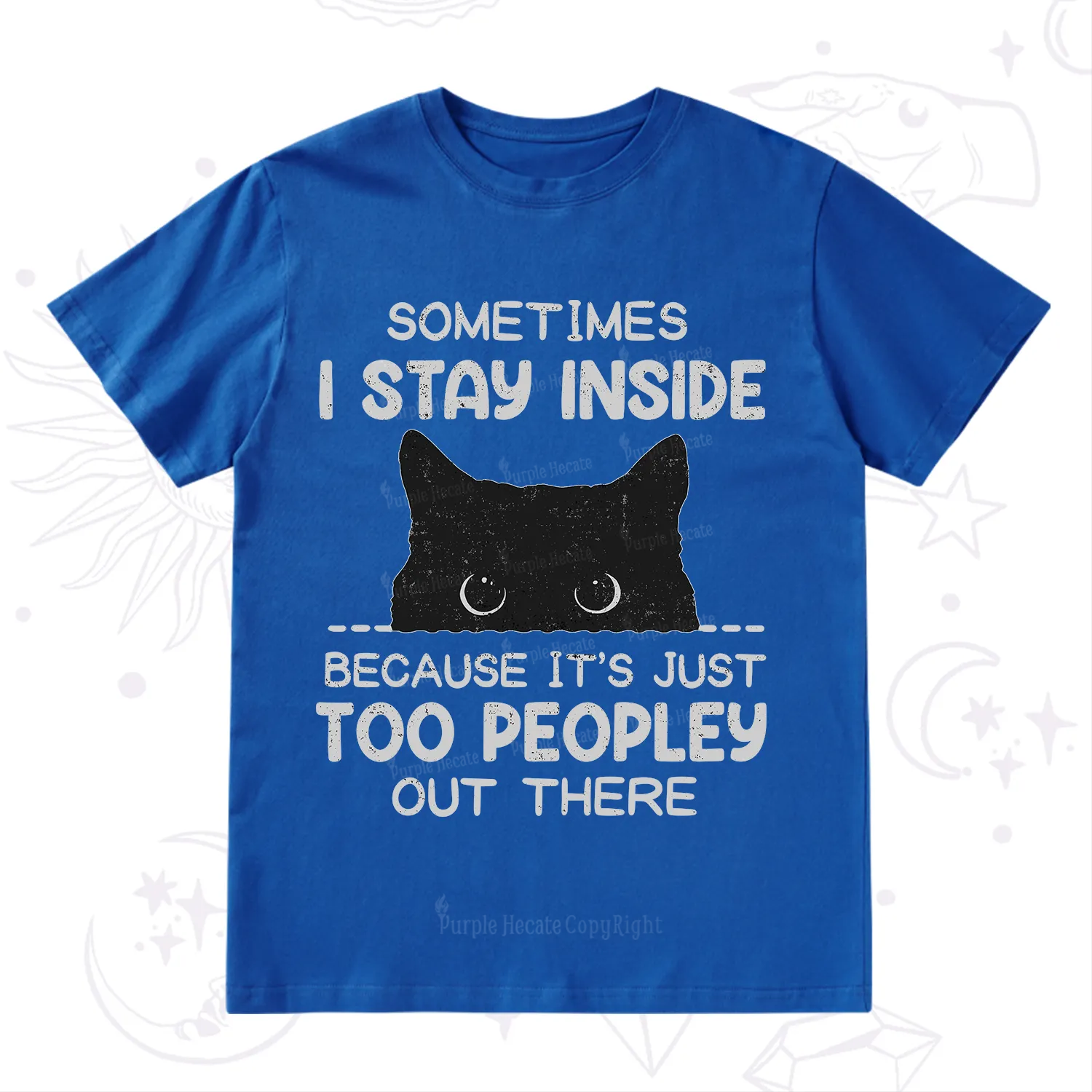 Purplehecate Sometimes I Stay Inside Because It's Too Peopley T-Shirt