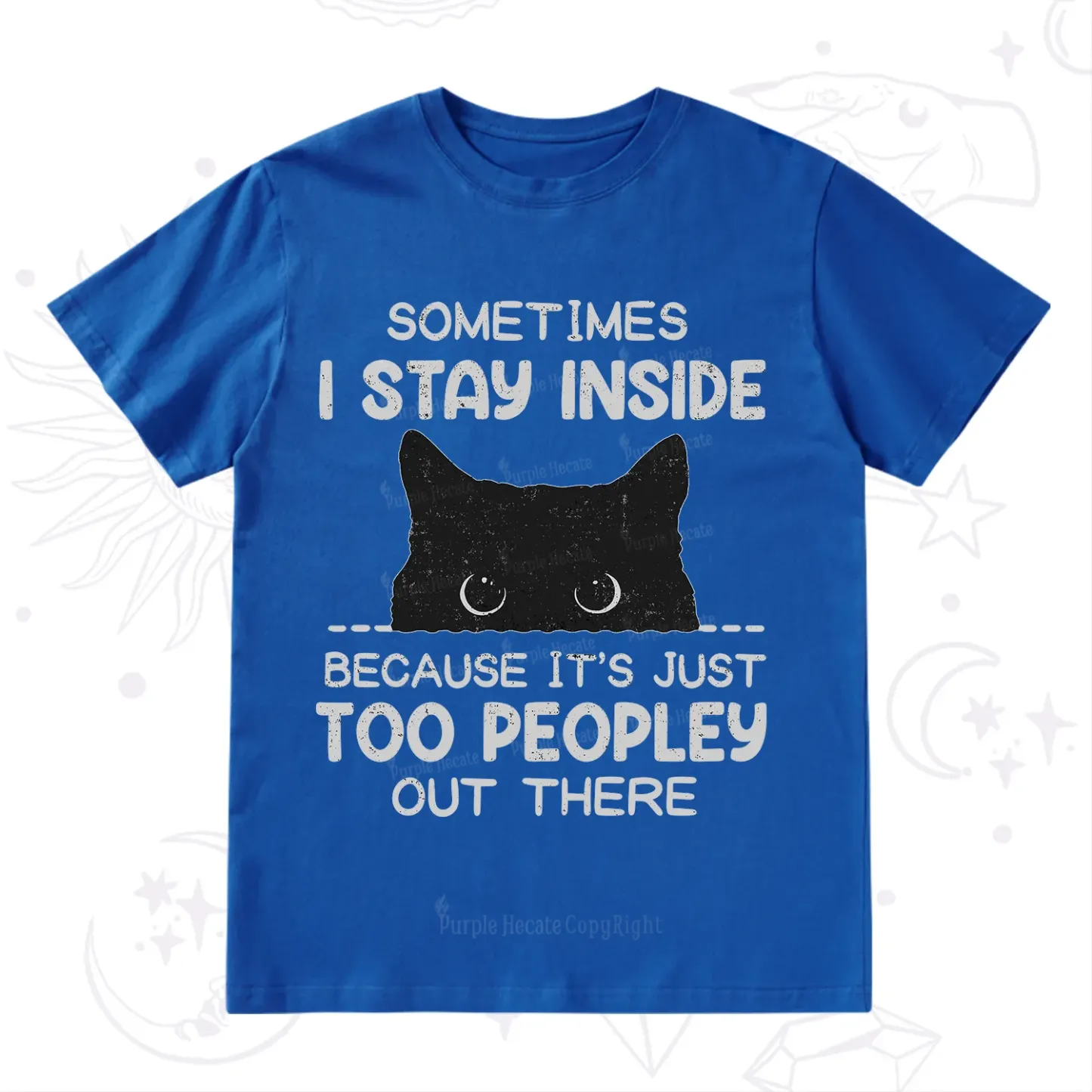 Purplehecate Sometimes I Stay Inside Because It's Too Peopley T-Shirt