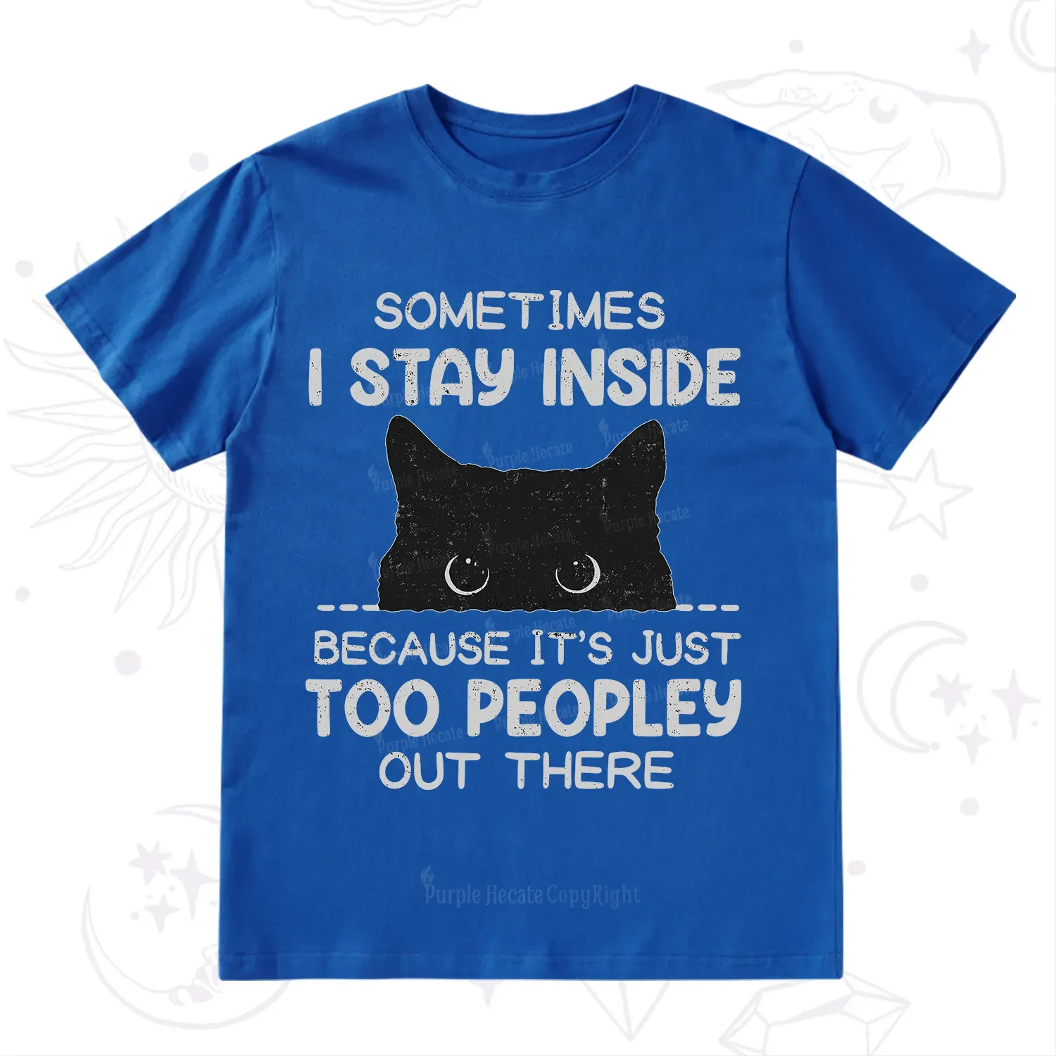 Purplehecate Sometimes I Stay Inside Because It's Too Peopley T-Shirt