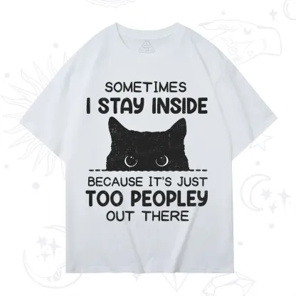 Purplehecate Sometimes I Stay Inside Because It's Too Peopley T-Shirt