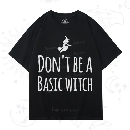 Purplehecate Don't Be A Basic Witch T-Shirt