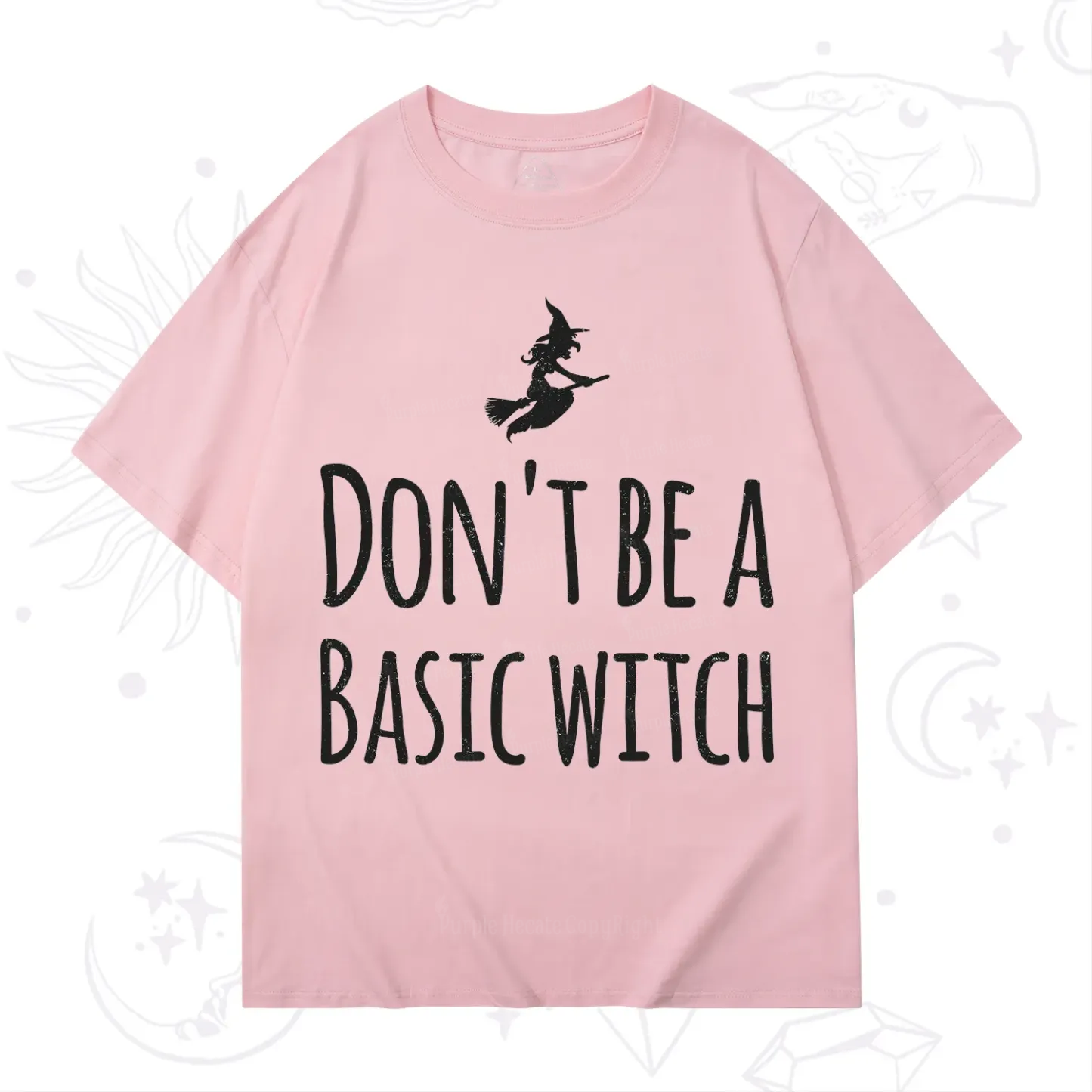 Purplehecate Don't Be A Basic Witch T-Shirt