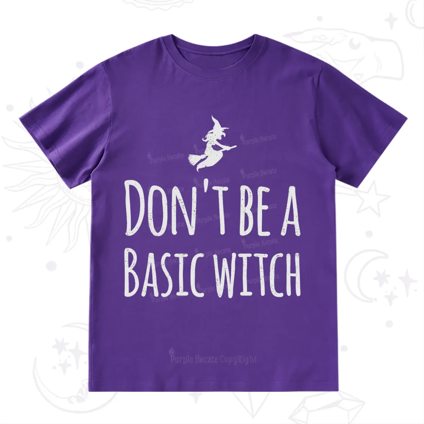 Purplehecate Don't Be A Basic Witch T-Shirt