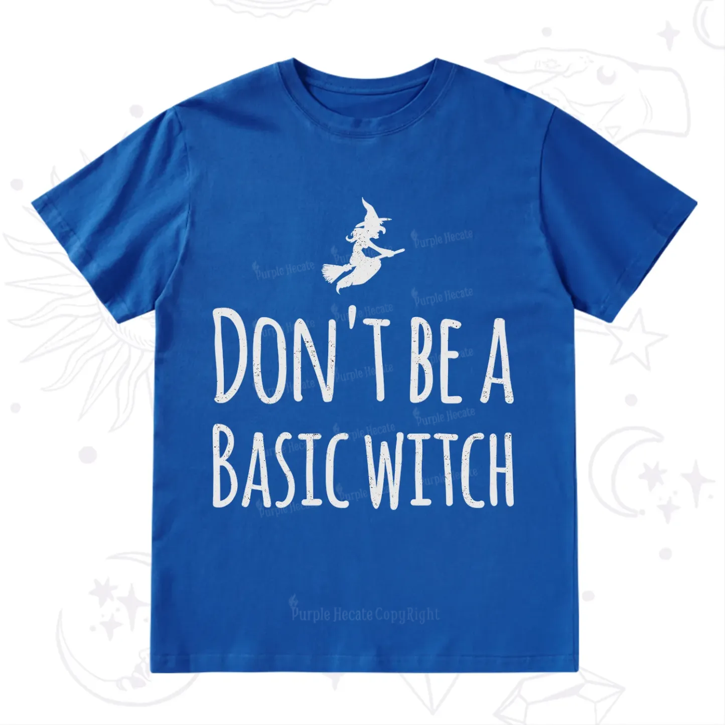 Purplehecate Don't Be A Basic Witch T-Shirt