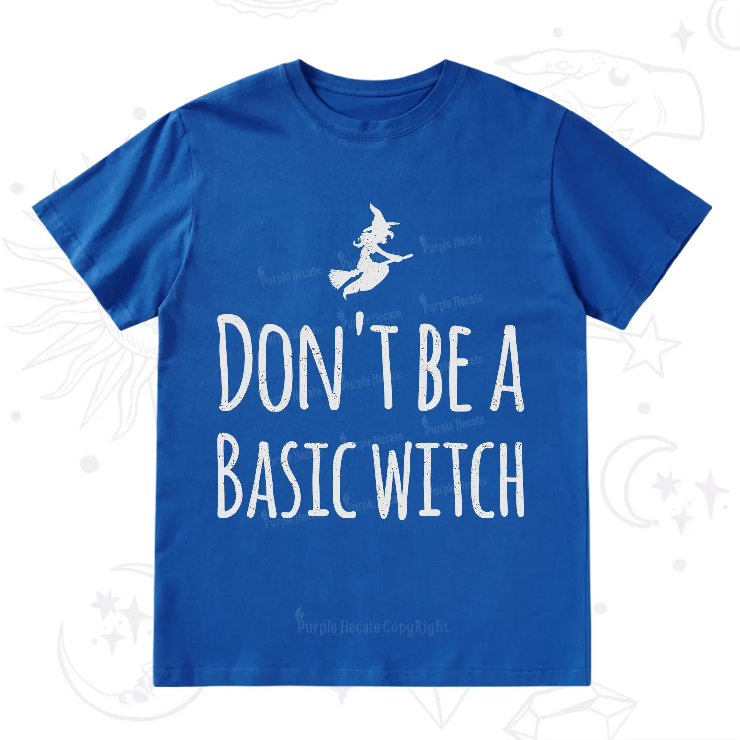 Purplehecate Don't Be A Basic Witch T-Shirt