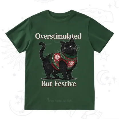 Purplehecate Overstimulated But Festive Christmas T-Shirt
