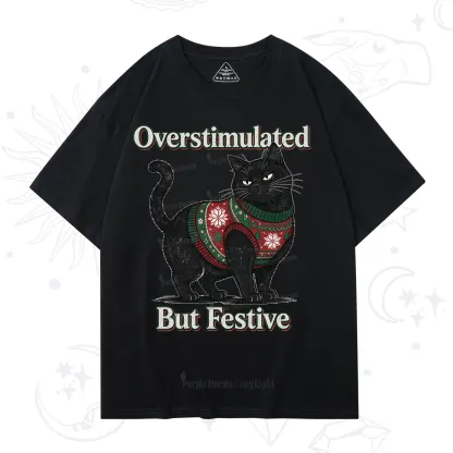 Purplehecate Overstimulated But Festive Christmas T-Shirt