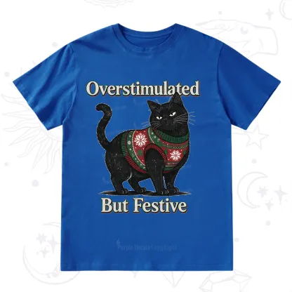 Purplehecate Overstimulated But Festive Christmas T-Shirt