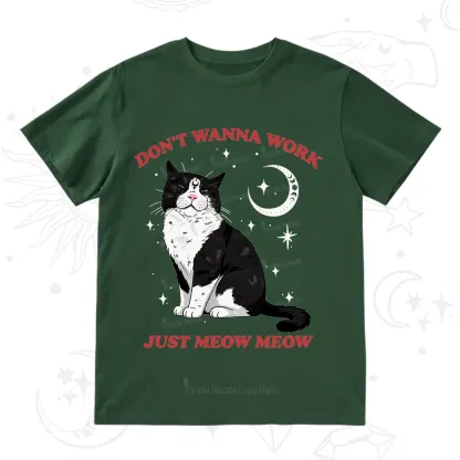 Purplehecate Don't Wanna Work Just Meow Meow T-Shirt