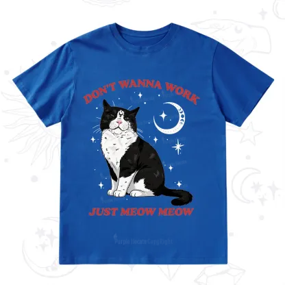 Purplehecate Don't Wanna Work Just Meow Meow T-Shirt