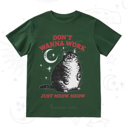 Purplehecate Don't Wanna Work Just Meow Meow T-Shirt