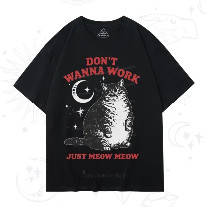 Purplehecate Don't Wanna Work Just Meow Meow T-Shirt