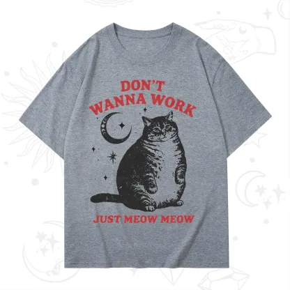 Purplehecate Don't Wanna Work Just Meow Meow T-Shirt