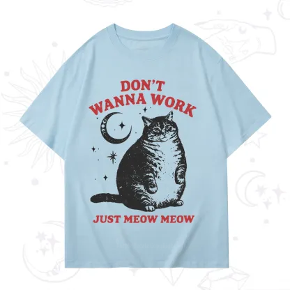 Purplehecate Don't Wanna Work Just Meow Meow T-Shirt