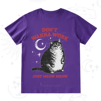 Purplehecate Don't Wanna Work Just Meow Meow T-Shirt