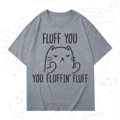 Purplehecate Fluff You You Fluffin Fluff Funny Cat T-Shirt