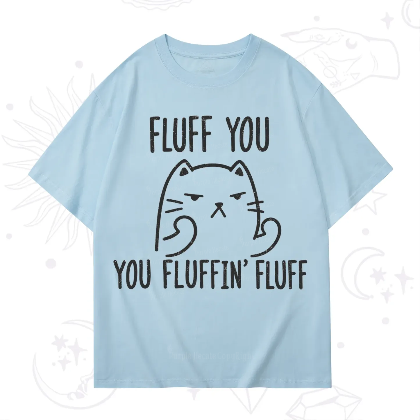 Purplehecate Fluff You You Fluffin Fluff Funny Cat T-Shirt