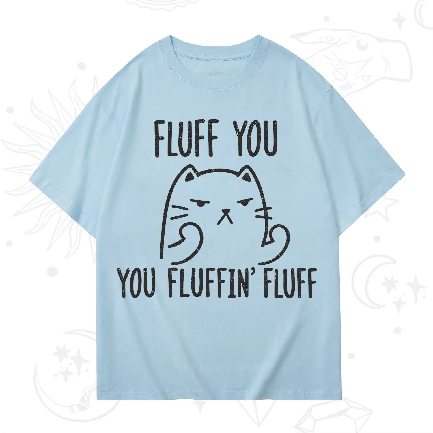 Purplehecate Fluff You You Fluffin Fluff Funny Cat T-Shirt
