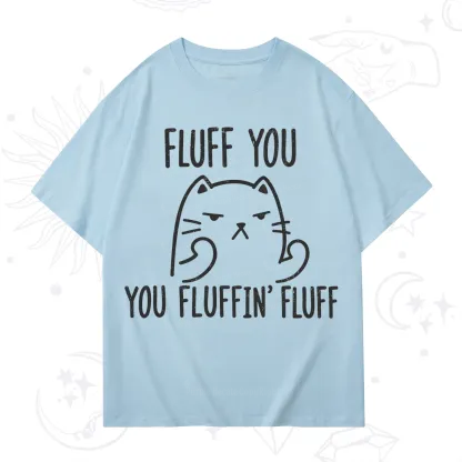Purplehecate Fluff You You Fluffin Fluff Funny Cat T-Shirt