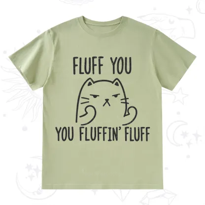 Purplehecate Fluff You You Fluffin Fluff Funny Cat T-Shirt
