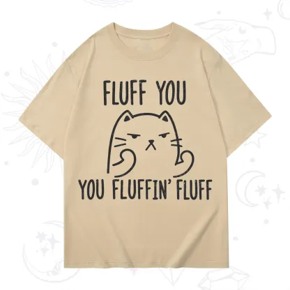 Purplehecate Fluff You You Fluffin Fluff Funny Cat T-Shirt