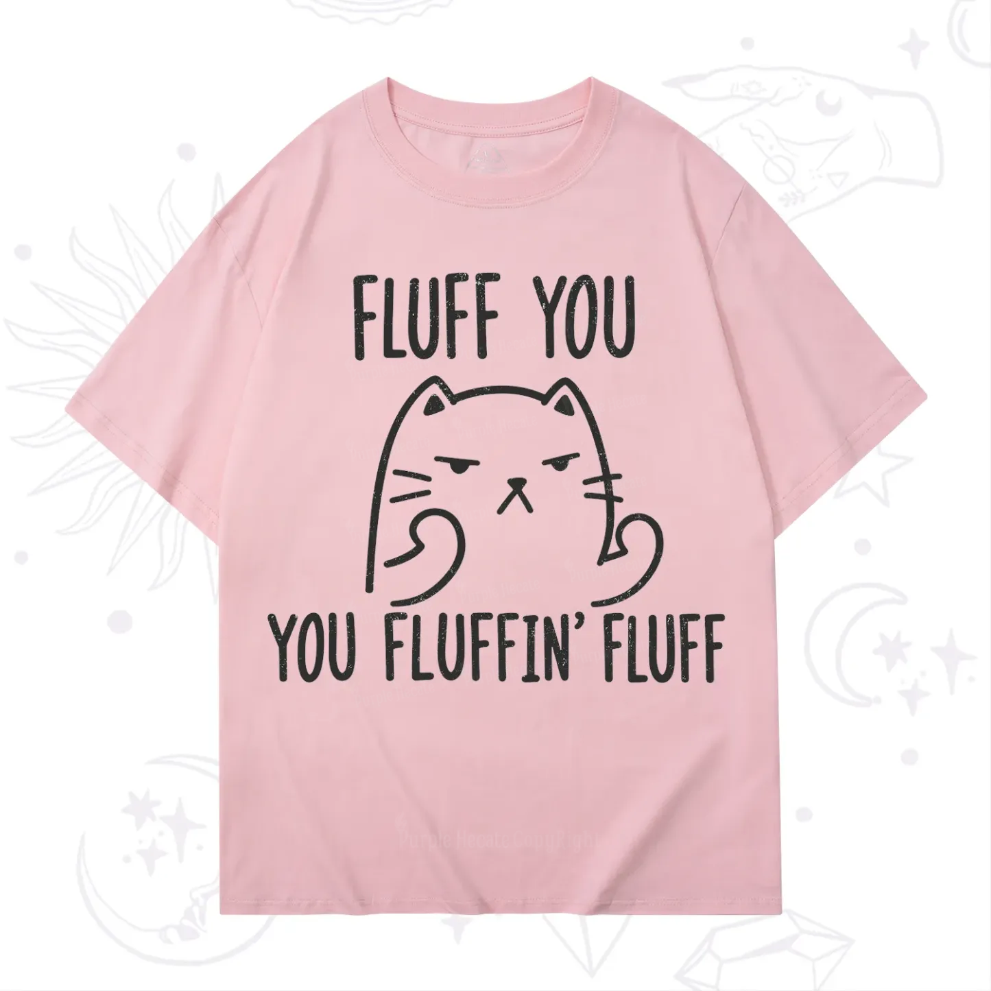 Purplehecate Fluff You You Fluffin Fluff Funny Cat T-Shirt