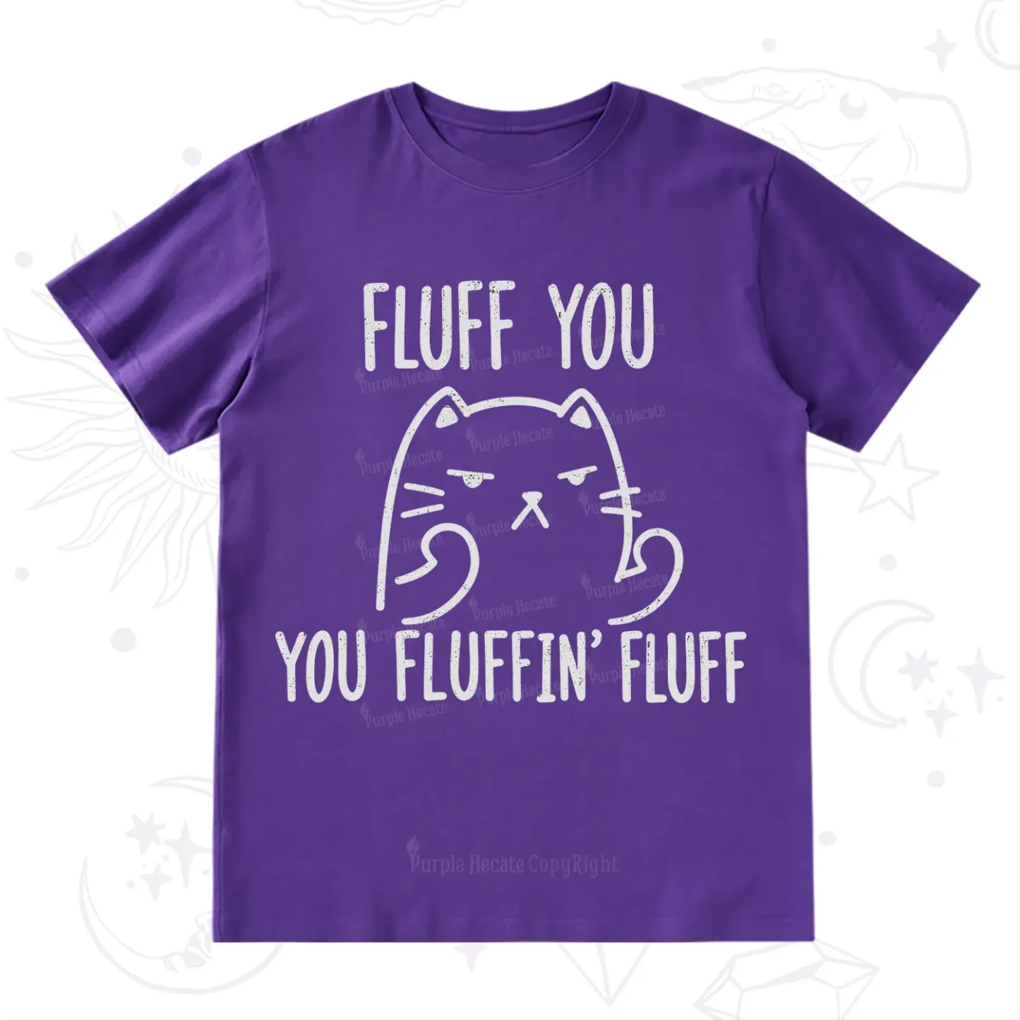 Purplehecate Fluff You You Fluffin Fluff Funny Cat T-Shirt