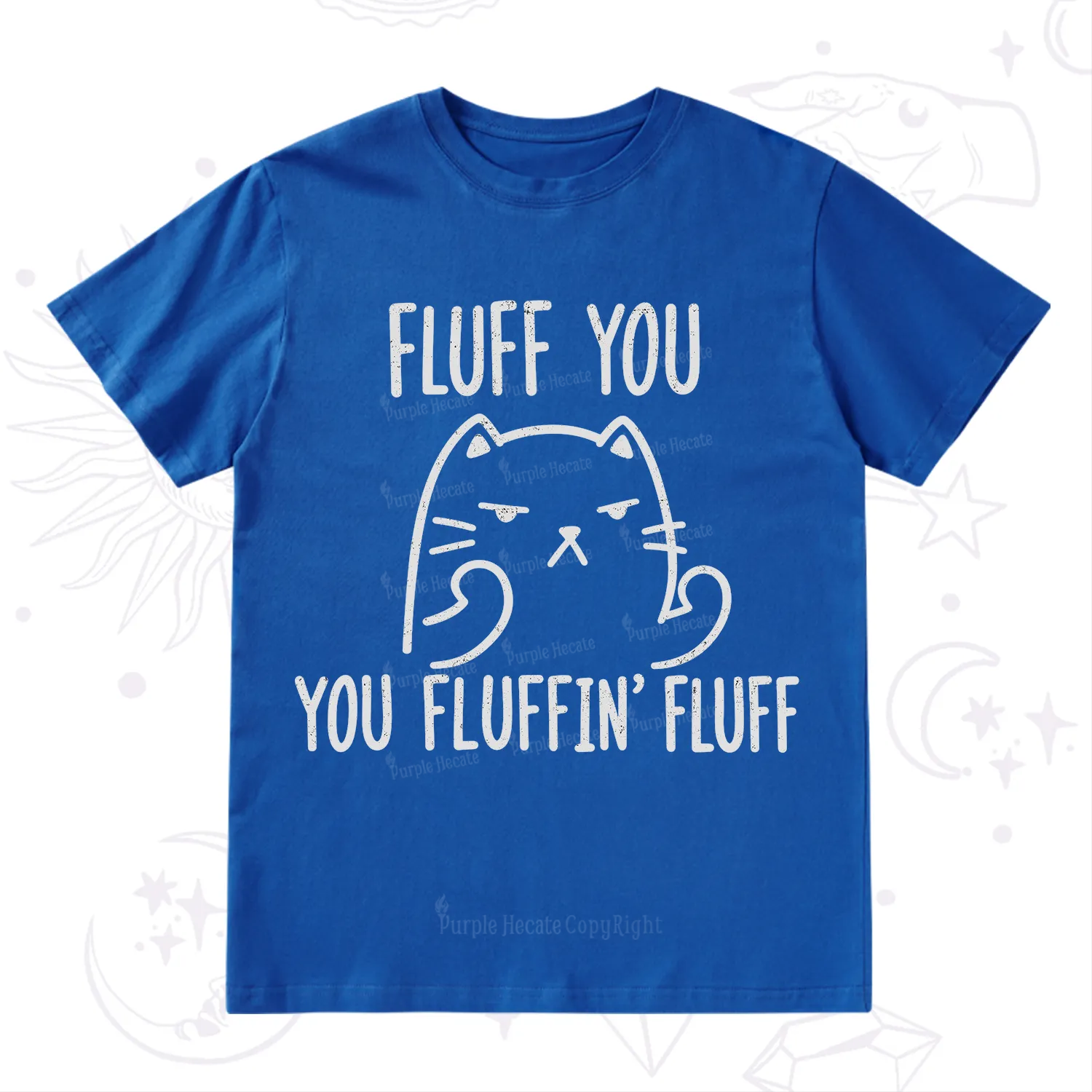 Purplehecate Fluff You You Fluffin Fluff Funny Cat T-Shirt