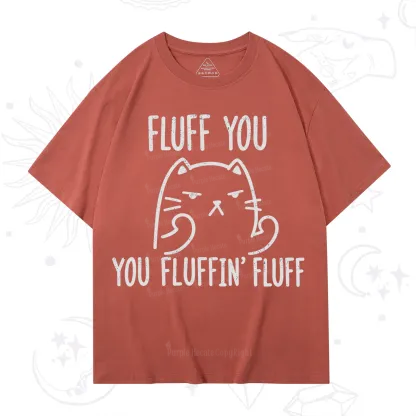 Purplehecate Fluff You You Fluffin Fluff Funny Cat T-Shirt