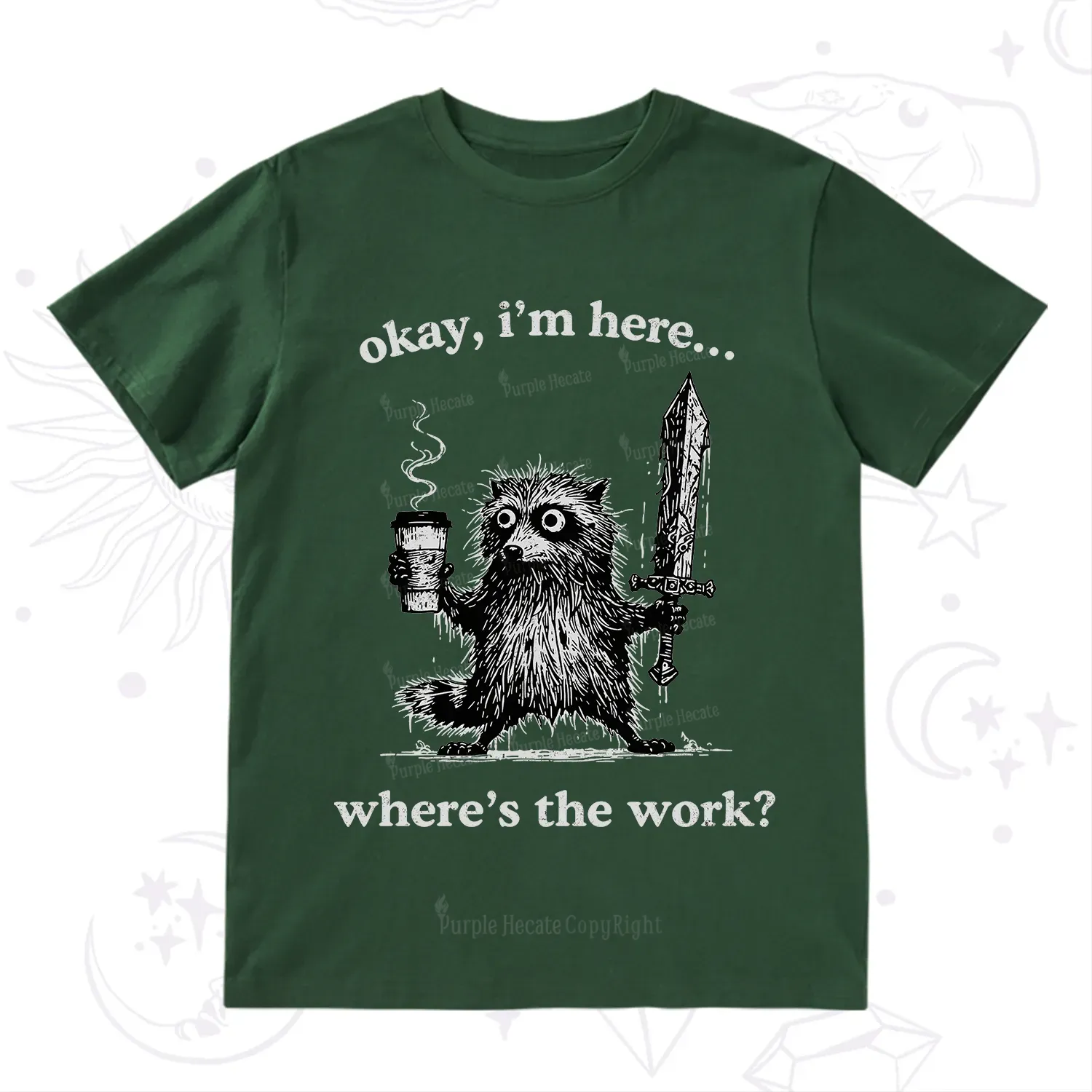 Purplehecate Okay I'm Here Where's The Work Workaholic Raccoon T-Shirt