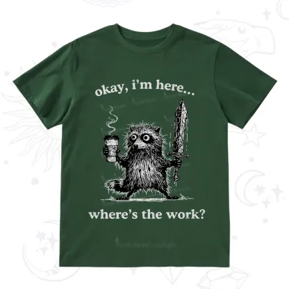 Purplehecate Okay I'm Here Where's The Work Workaholic Raccoon T-Shirt