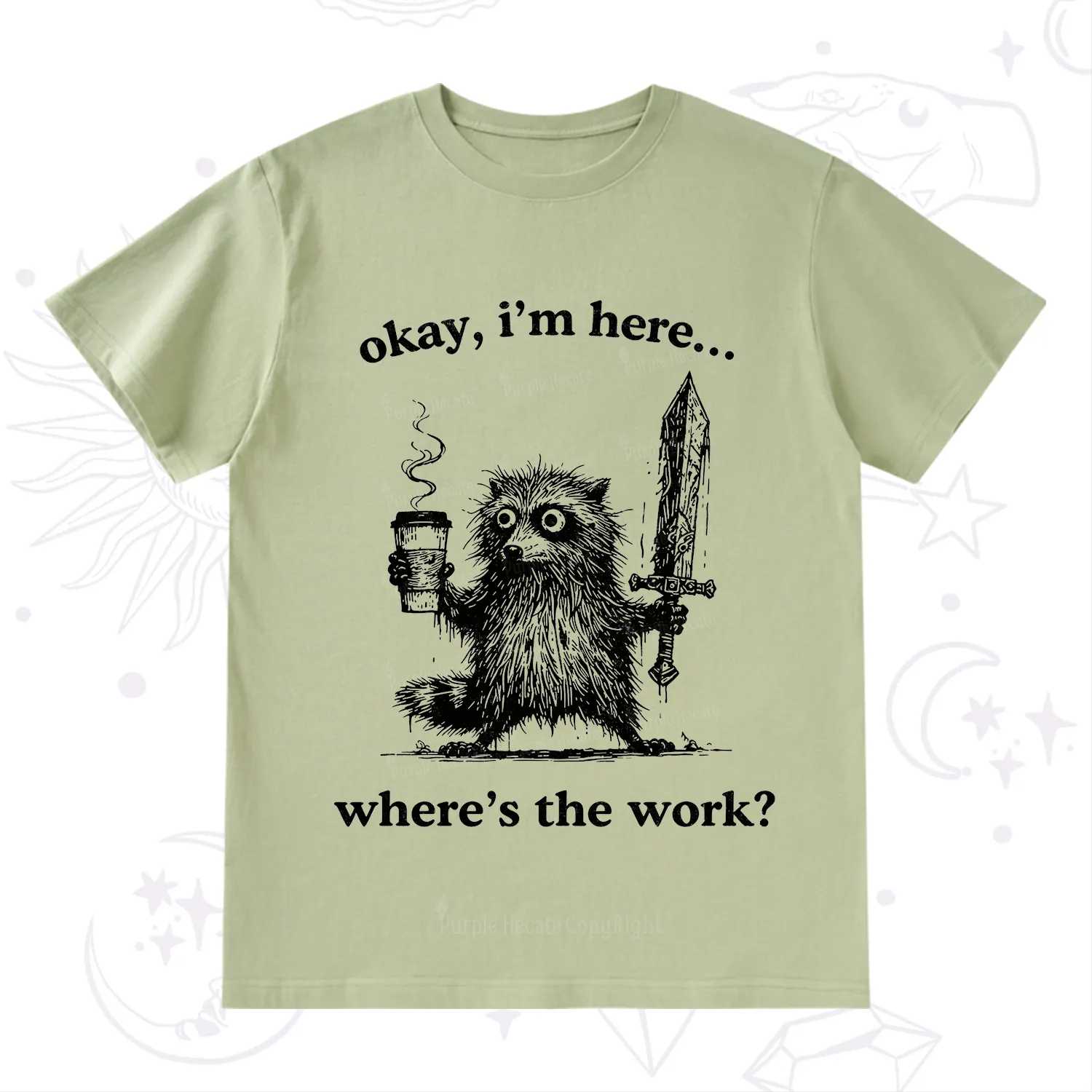 Purplehecate Okay I'm Here Where's The Work Workaholic Raccoon T-Shirt