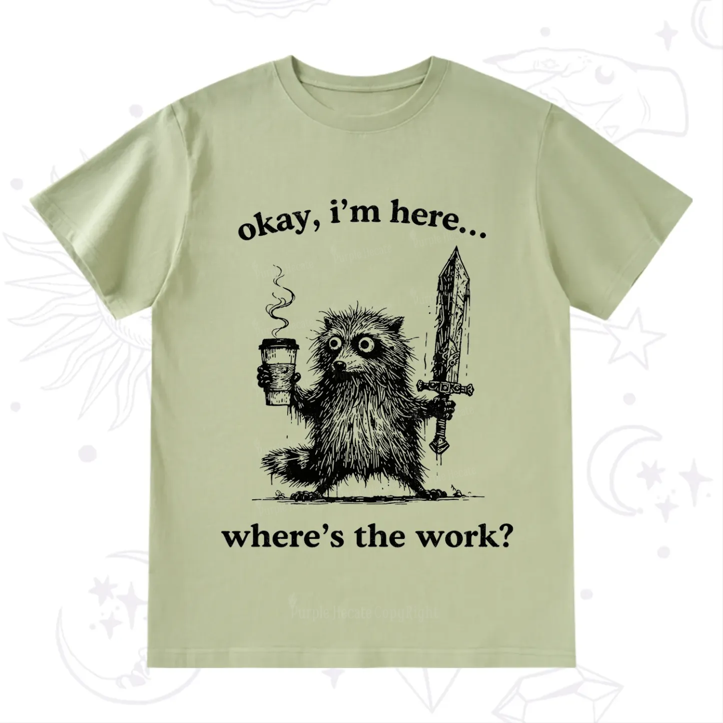 Purplehecate Okay I'm Here Where's The Work Workaholic Raccoon T-Shirt