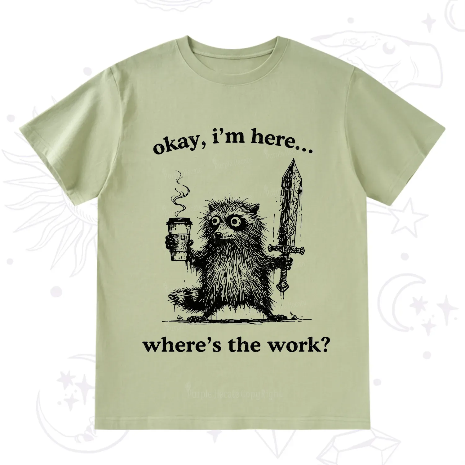 Purplehecate Okay I'm Here Where's The Work Workaholic Raccoon T-Shirt
