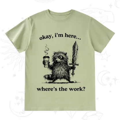Purplehecate Okay I'm Here Where's The Work Workaholic Raccoon T-Shirt