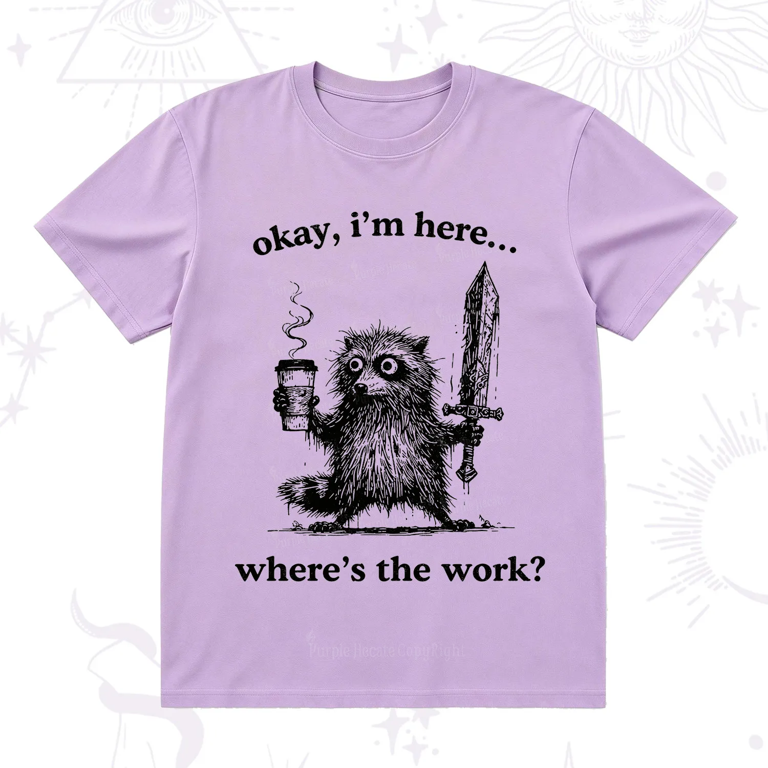 Purplehecate Okay I'm Here Where's The Work Workaholic Raccoon T-Shirt