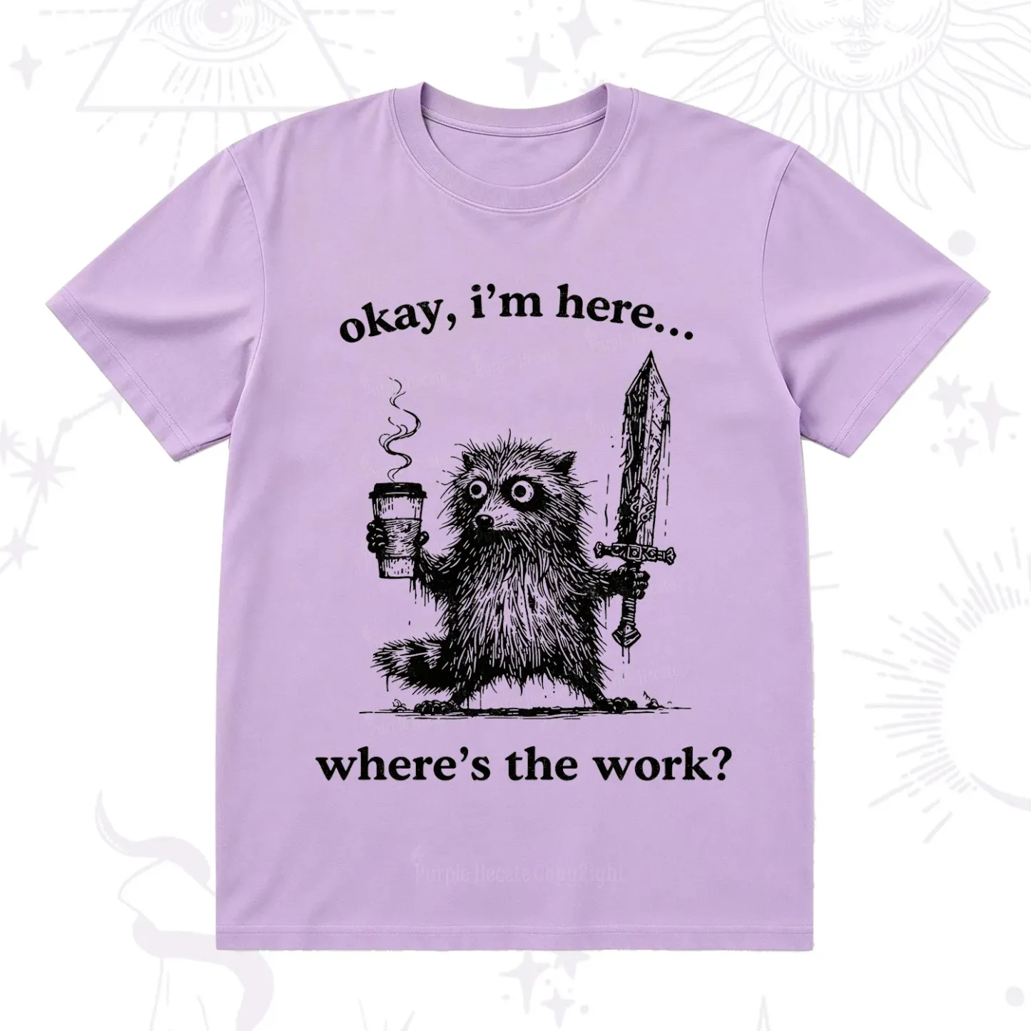 Purplehecate Okay I'm Here Where's The Work Workaholic Raccoon T-Shirt