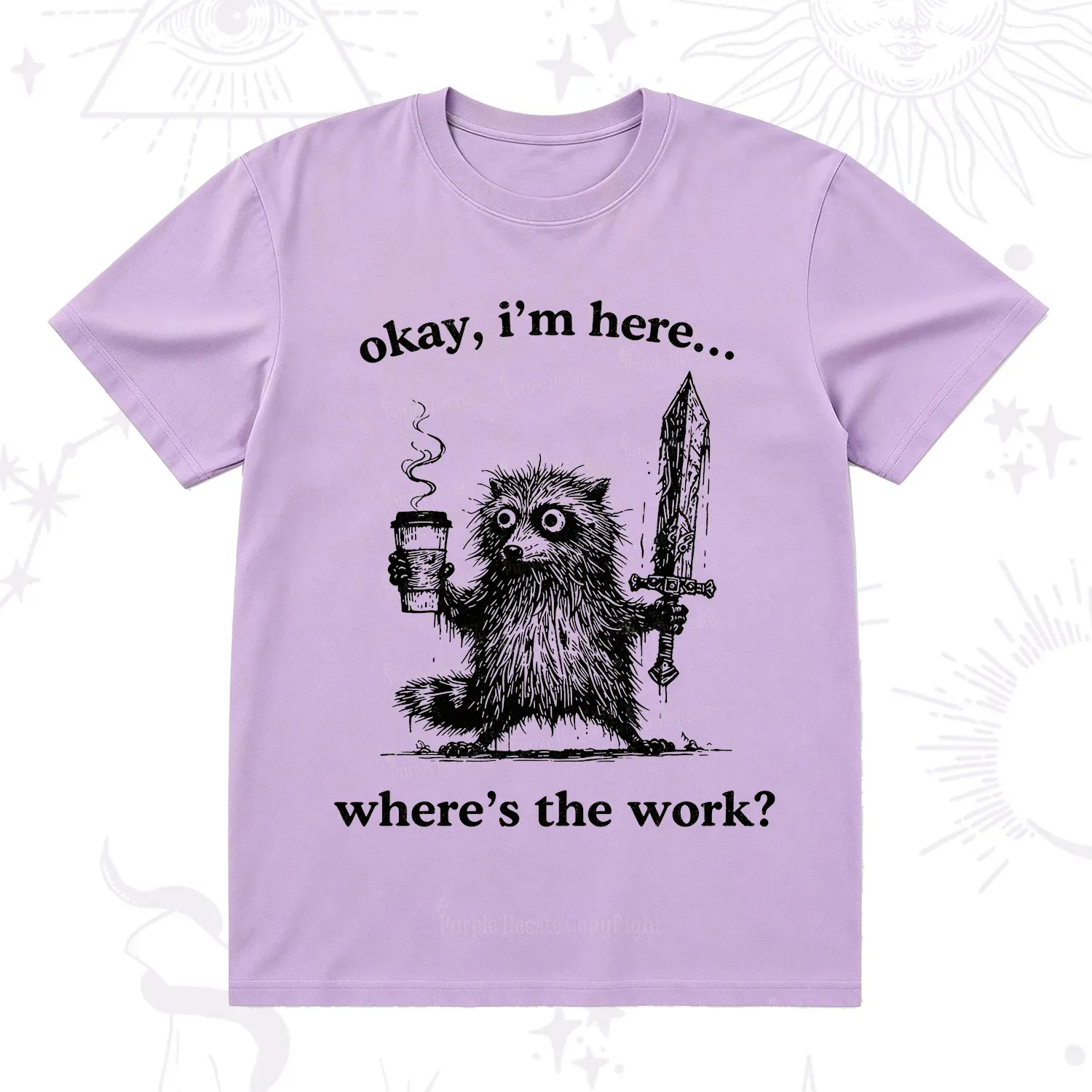 Purplehecate Okay I'm Here Where's The Work Workaholic Raccoon T-Shirt