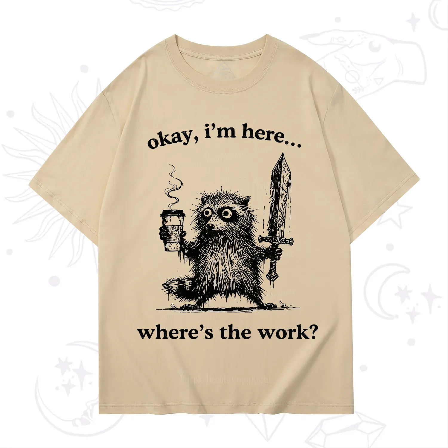 Purplehecate Okay I'm Here Where's The Work Workaholic Raccoon T-Shirt