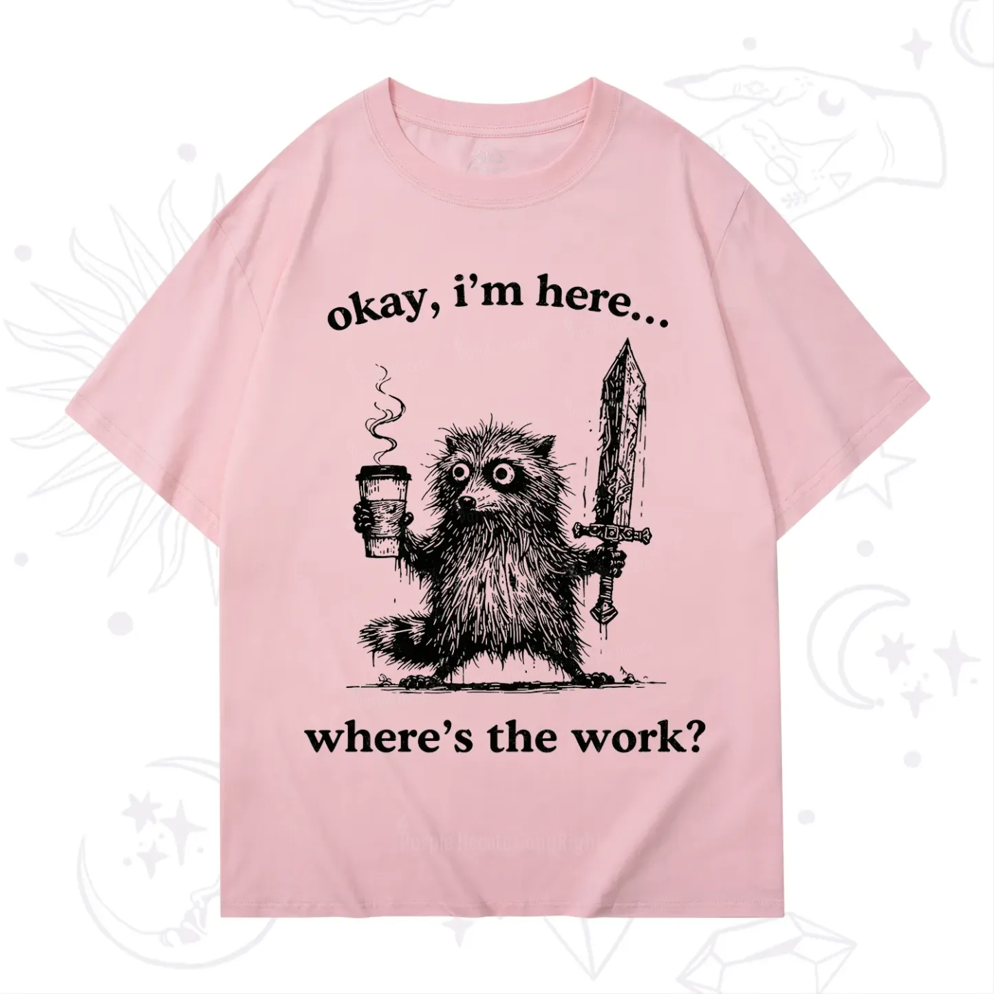 Purplehecate Okay I'm Here Where's The Work Workaholic Raccoon T-Shirt