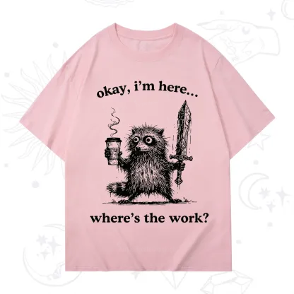 Purplehecate Okay I'm Here Where's The Work Workaholic Raccoon T-Shirt