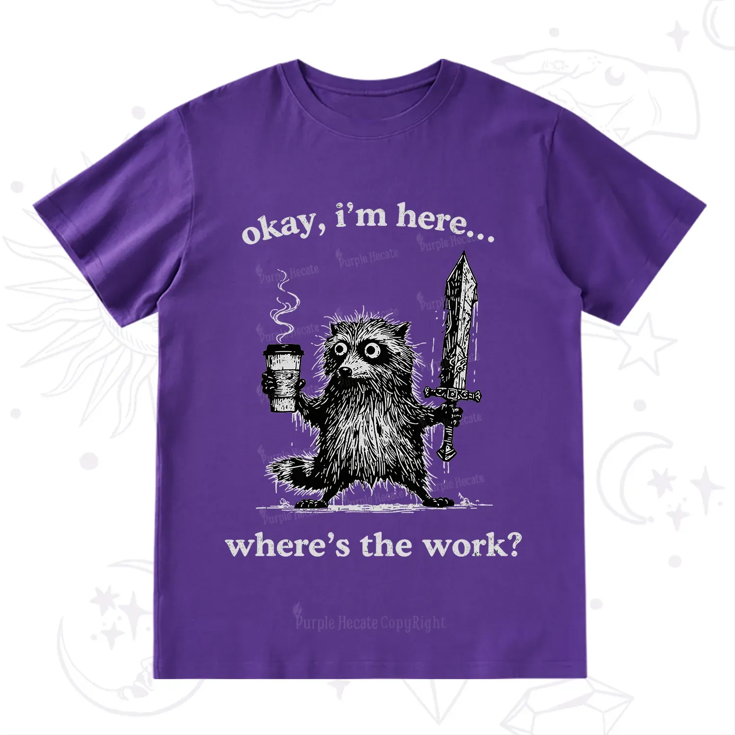 Purplehecate Okay I'm Here Where's The Work Workaholic Raccoon T-Shirt