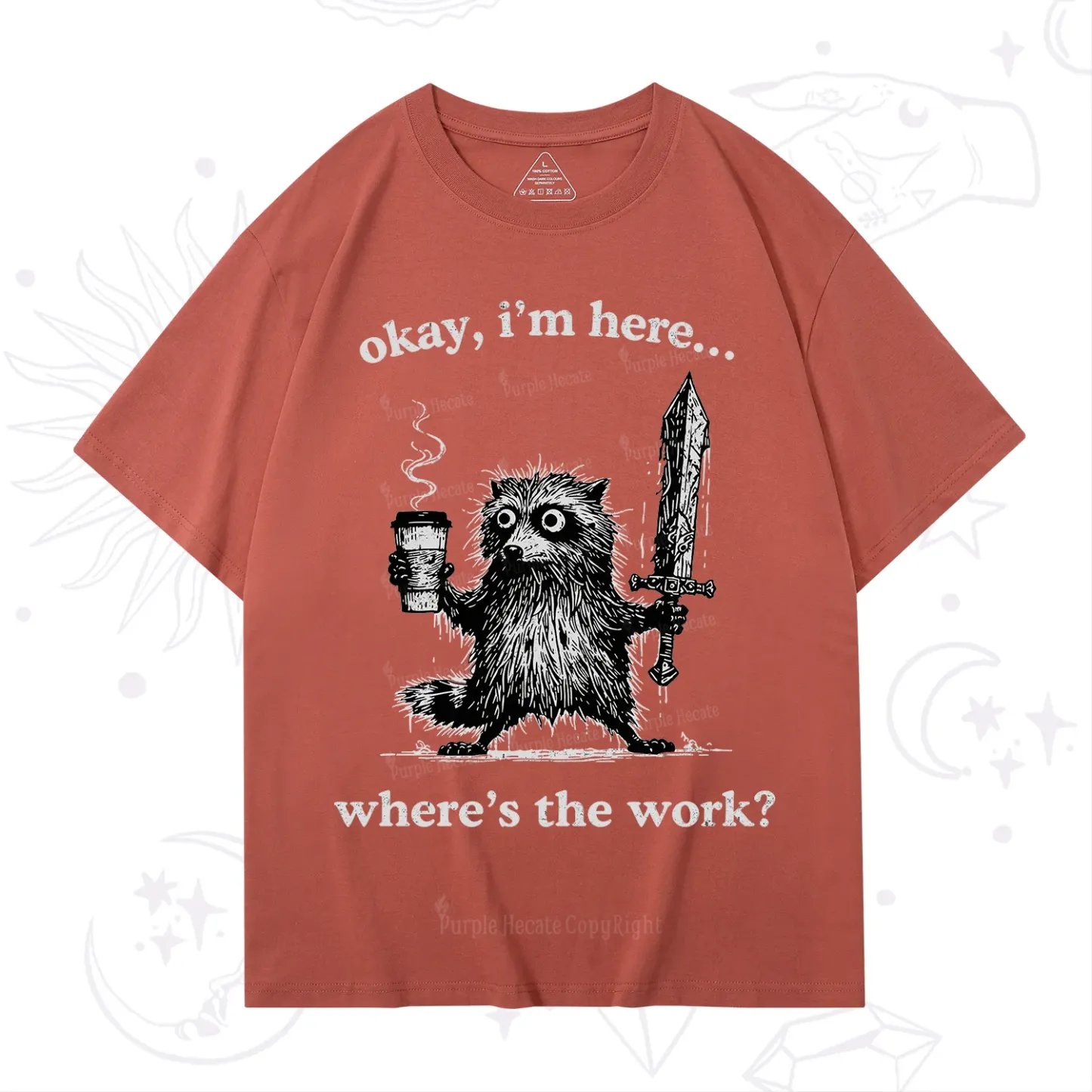 Purplehecate Okay I'm Here Where's The Work Workaholic Raccoon T-Shirt