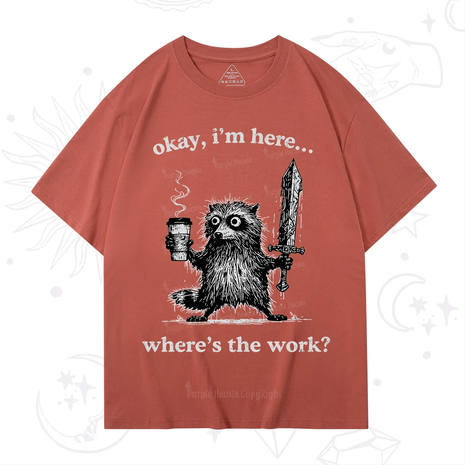 Purplehecate Okay I'm Here Where's The Work Workaholic Raccoon T-Shirt