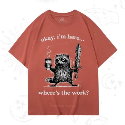 Purplehecate Okay I'm Here Where's The Work Workaholic Raccoon T-Shirt