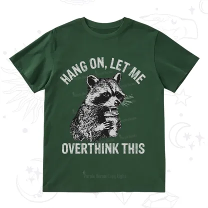 Purplehecate Hang On Let Me Overthink Raccoon T-Shirt